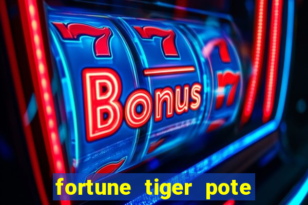 fortune tiger pote de ouro